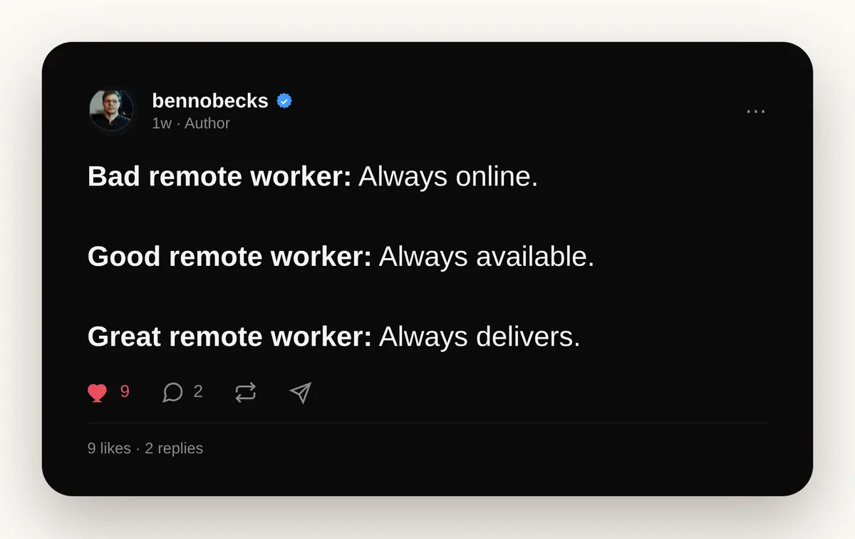Threads post by Ben Becker — Bad remote worker: always online. Good remote worker: always available. Great remote worker: always delivers.
